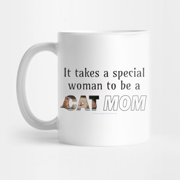 It takes a special woman to be a cat mom - ginger cat oil painting word art by DawnDesignsWordArt